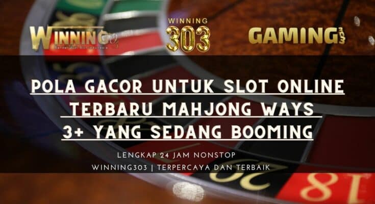 Pola Gacor Untuk Slot Online Terbaru Mahjong Ways 3+ Yang Sedang Booming