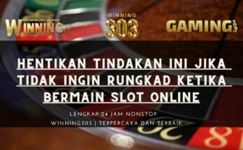 Hentikan Tindakan Ini Jika Tidak Ingin Rungkad Ketika Bermain Slot Online