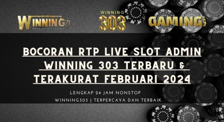 Bocoran RTP Live Slot Admin Winning 303Terbaru & Terakurat Februari 2024