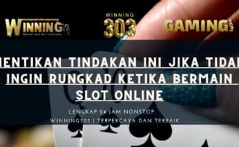 Hentikan Tindakan Ini Jika Tidak Ingin Rungkad Ketika Bermain Slot Online