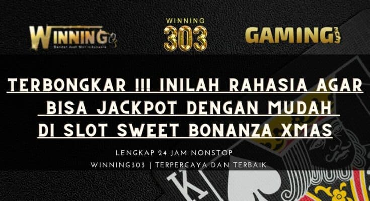 Terbongkar !!! Inilah Rahasia Agar Bisa Jackpot Dengan Mudah Di Slot Sweet Bonanza Xmas