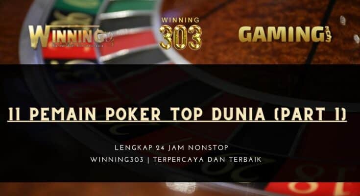 11 Pemain Poker Top Dunia (part 1)