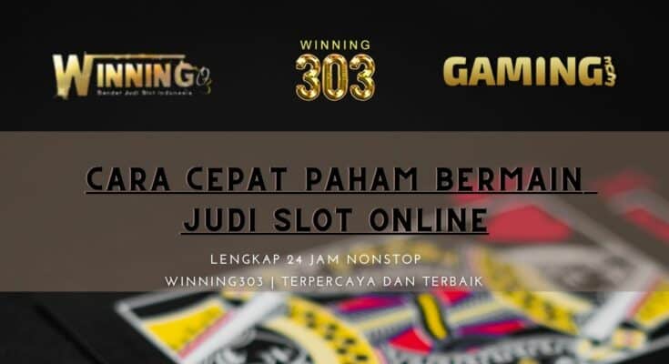 Cara Cepat Paham Bermain Judi Slot Online