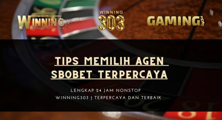 Tips Memilih Agen Sbobet Terpercaya