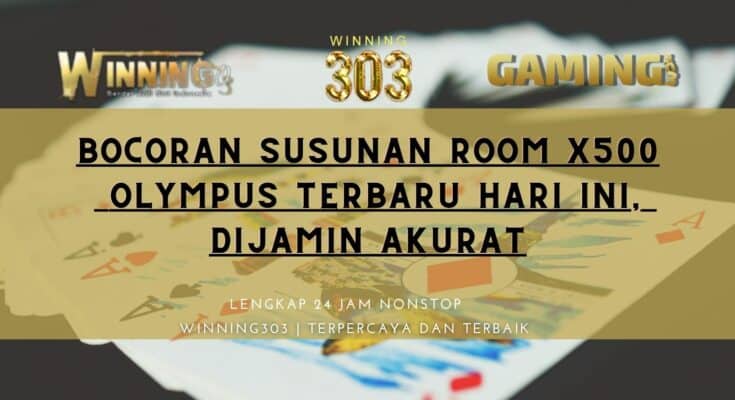 Inilah Bocoran Susunan Room x500 Olympus Terbaru Hari Ini, Dijamin Akurat