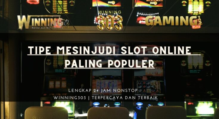 Tipe Mesin Judi Slot Online Paling Populer