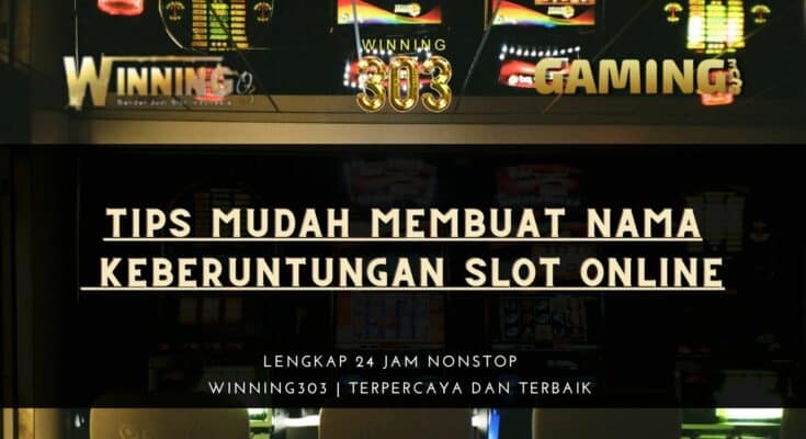 Tips Mudah Membuat Nama Keberuntungan Slot Online