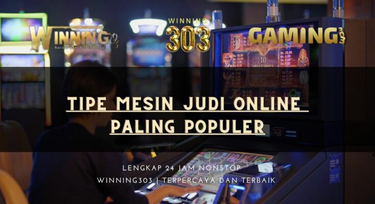 Tipe Mesin Judi Online Paling Populer