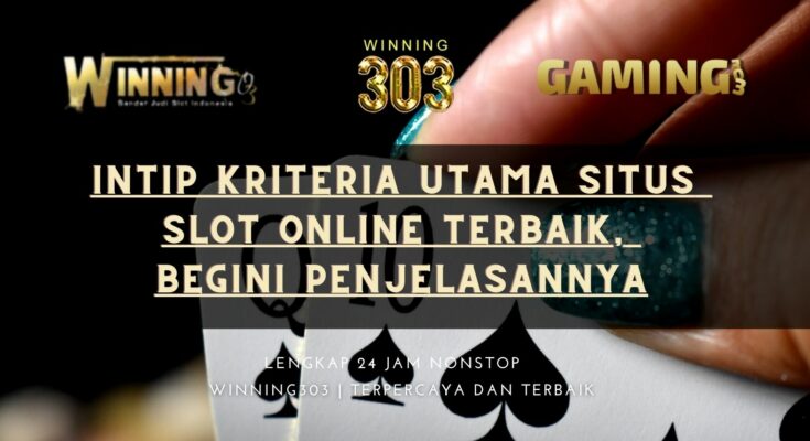 Intip Kriteria Utama Situs Slot Online Terbaik, Begini Penjelasannya