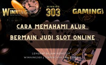 Cara Memahami alur Bermain Judi Slot Online