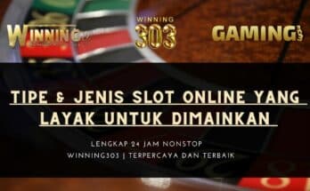 Tipe & Jenis Slot Online Yang Layak Untuk Dimainkan