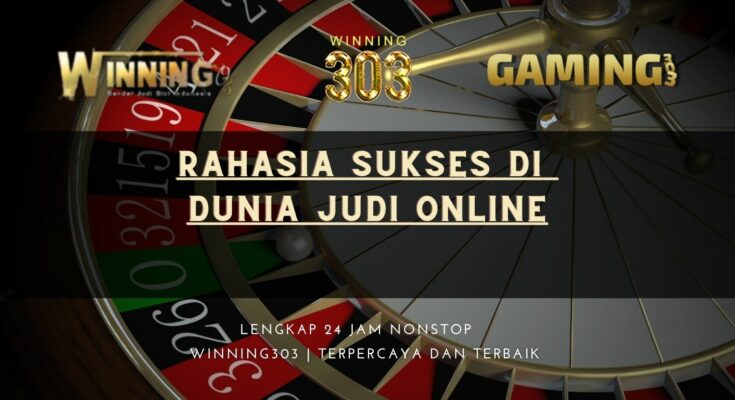 Rahasia Sukses di Dunia Judi Online