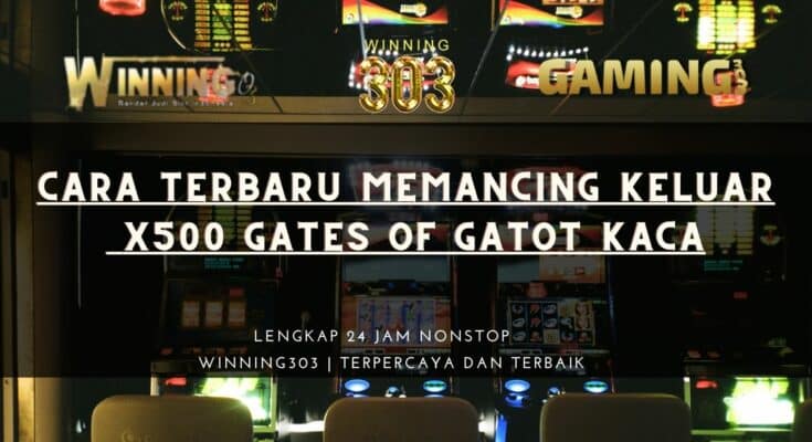 Cara Terbaru Memancing Keluar x500 Gates Of Gatot Kaca