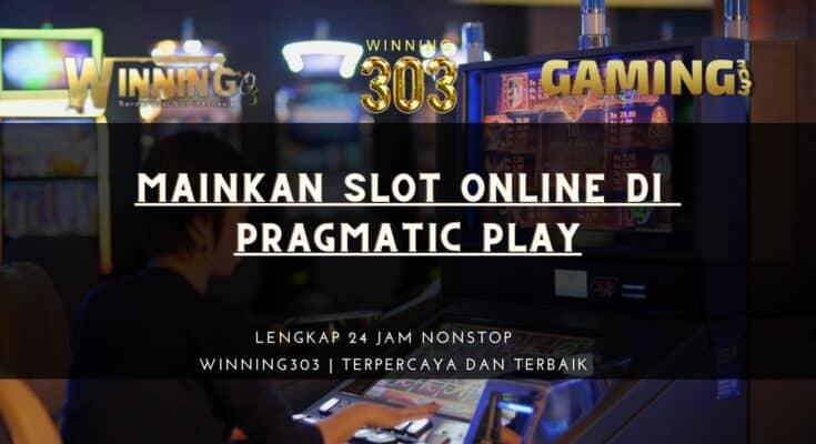 Mainkan Slot Online di Pragmatic Play