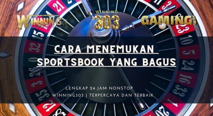 Cara Menemukan Sportsbook yang Bagus