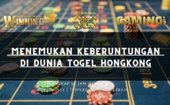 Menemukan Keberuntungan di Dunia Togel Hongkong