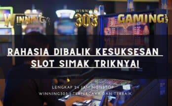 Rahasia Dibalik Kesuksesan Slot Simak Triknya!