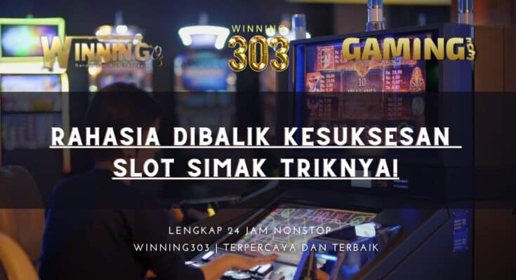 Rahasia Dibalik Kesuksesan Slot Simak Triknya!