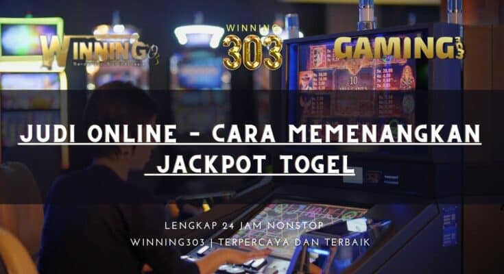 Judi Online – Cara Memenangkan Jackpot Togel