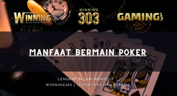 Manfaat Bermain Poker