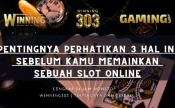 Pentingnya Perhatikan 3 Hal Ini Sebelum Kamu Memainkan Sebuah Slot Online