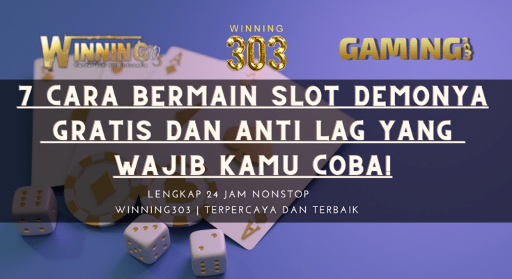 7 Cara Bermain Slot Demonya Gratis dan Anti Lag yang Wajib Kamu Coba!