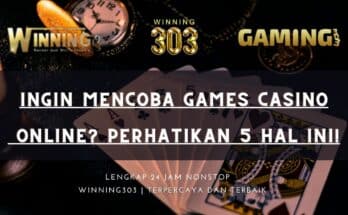 Ingin Mencoba Games Casino Online? Perhatikan 5 Hal ini!