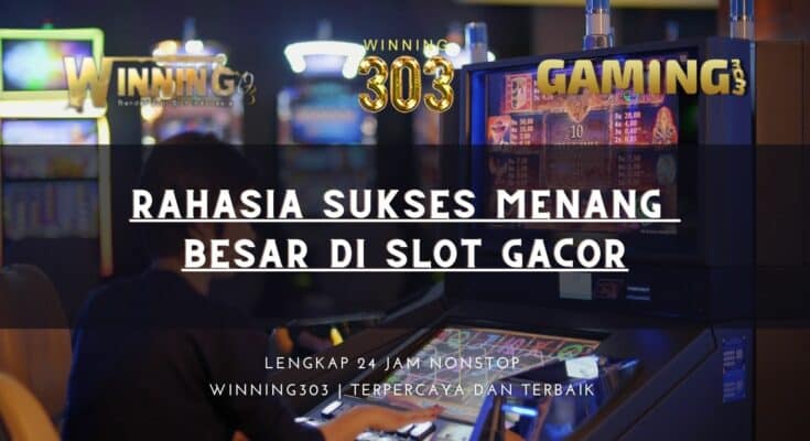 Rahasia Sukses Menang Besar di Slot Gacor