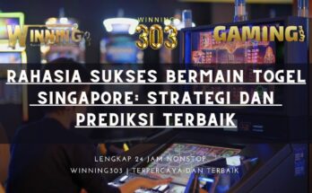 Rahasia Sukses Bermain Togel Singapore: Strategi dan Prediksi Terbaik