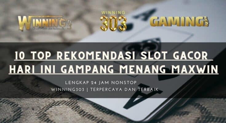 10 Top Rekomendasi Slot Gacor Hari Ini Gampang Menang Maxwin