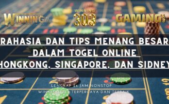 Rahasia dan Tips Menang Besar dalam Togel Online Hong Kong, Singapore, dan Sidney