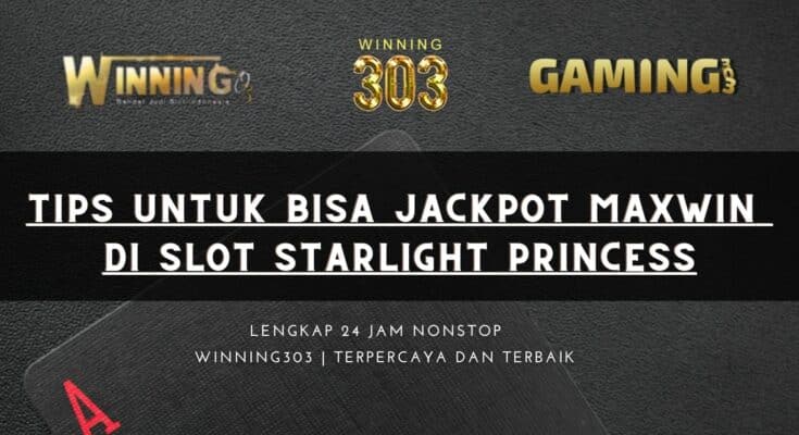 Tips untuk Bisa Jackpot Maxwin di Slot Starlight Princess