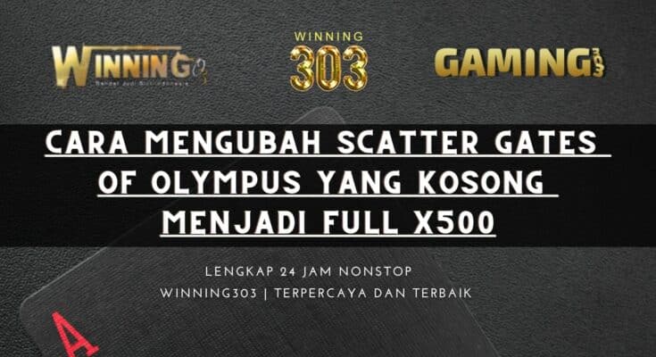 Cara Mengubah Scatter Gates Of Olympus Yang Kosong Menjadi Full x500