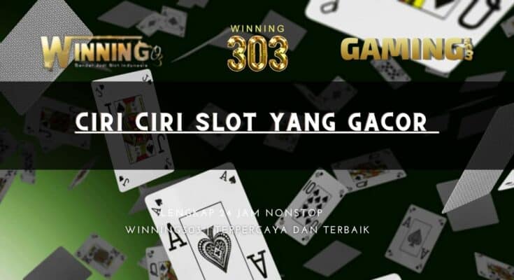 Ciri ciri slot yang gacor 