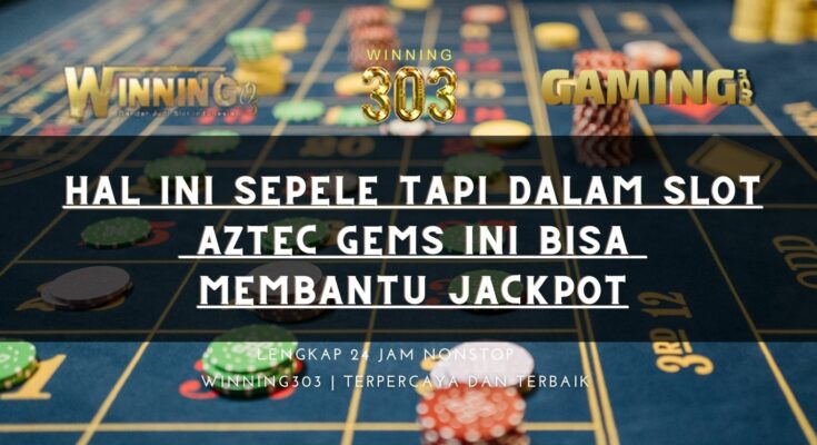 Hal ini Sepele tapi dalam Slot Aztec Gems ini bisa Membantu Jackpot