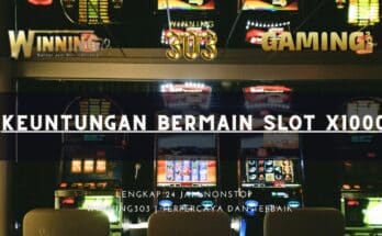 Keuntungan Bermain Slot X1000