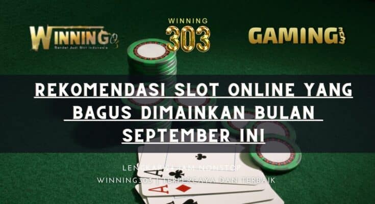 Rekomendasi Slot Online Yang Bagus Dimainkan Bulan September ini