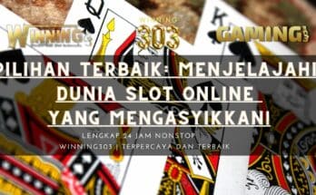 Pilihan Terbaik: Menjelajahi Dunia Slot Online yang Mengasyikkan!