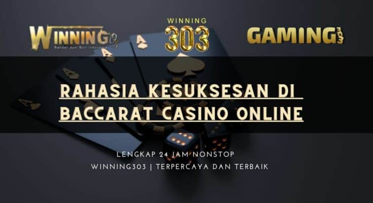 Rahasia Kesuksesan di Baccarat Casino Online