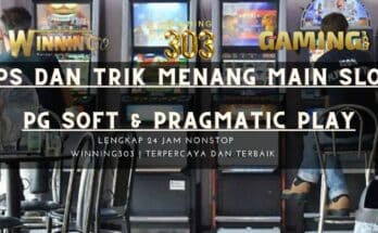 Tips dan Trik Menang Main Slot PG Soft & Pragmatic Play