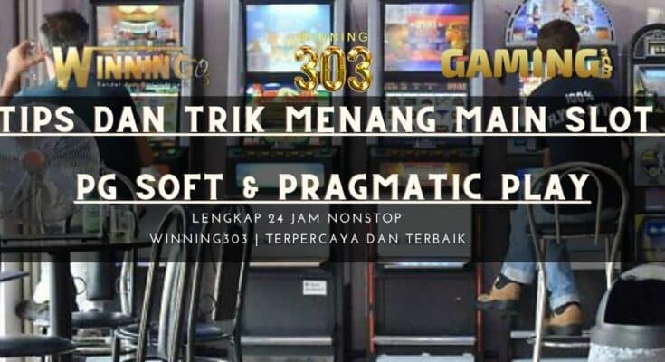 Tips dan Trik Menang Main Slot PG Soft & Pragmatic Play