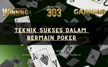 Teknik Sukses dalam Bermain Poker