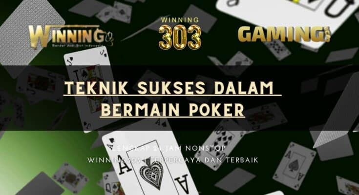 Teknik Sukses dalam Bermain Poker