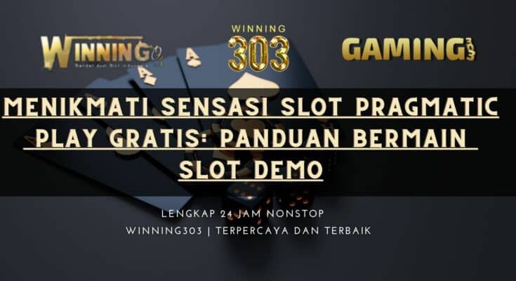 Menikmati Sensasi Slot Pragmatic Play Gratis: Panduan Bermain Slot Demo