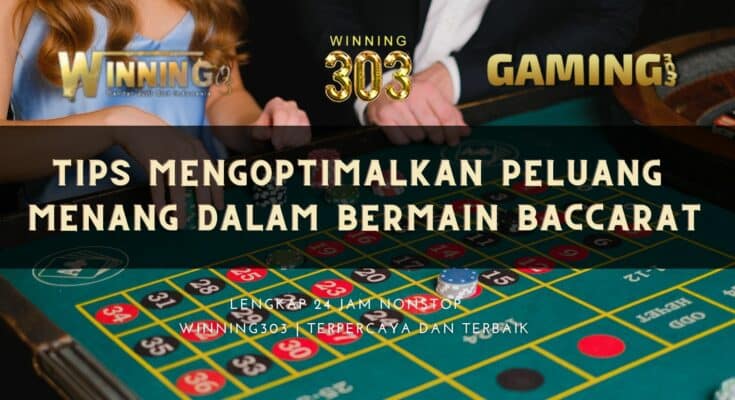 Tips Mengoptimalkan Peluang Menang dalam Bermain Baccarat