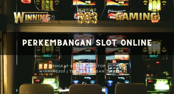 Perkembangan Slot Online