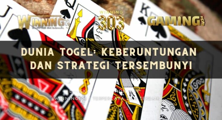 Dunia Togel: Keberuntungan dan Strategi Tersembunyi