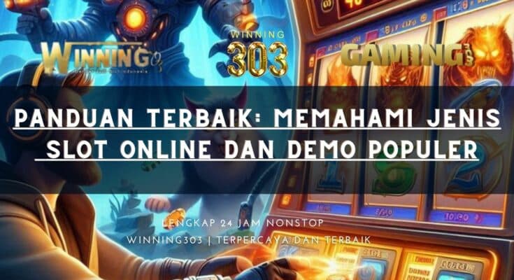 Panduan Terbaik: Memahami Jenis Slot Online dan Demo Populer