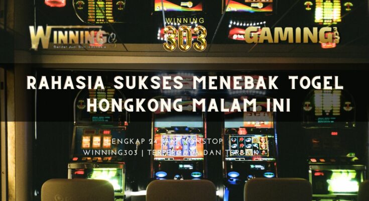 Rahasia Sukses Menebak Togel Hongkong Malam Ini