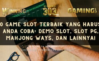 10 Game Slot Terbaik yang Harus Anda Coba: Demo Slot, Slot PG, Mahjong Ways, dan Lainnya!